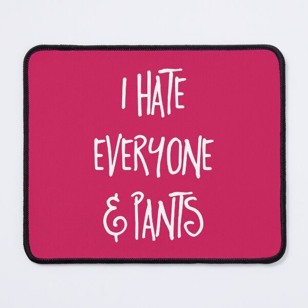 Item preview, Hate Everyone & Pants Funny Quote designed and sold by quarantine81.