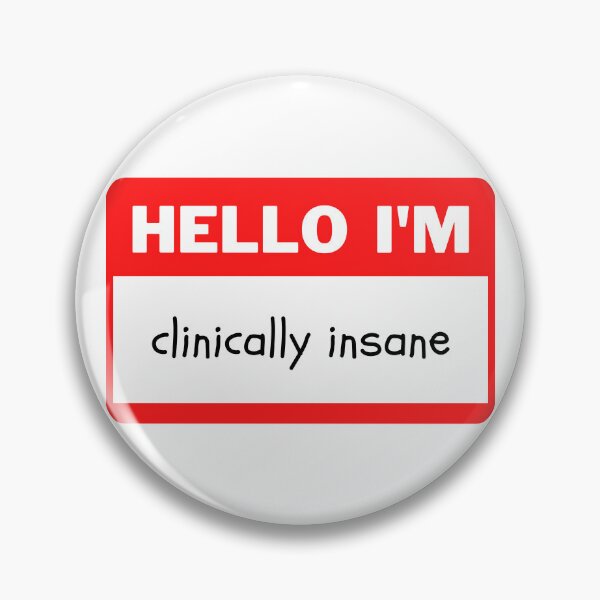 Item preview, Hello I'm Clinically Insane designed and sold by MerlinsHut.