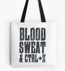 Blood, Sweat & Ctrl + Z Tote Bag