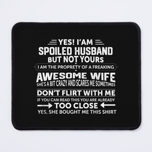 Item preview, I'm A Spoiled Husband But Not Yours I Am The Property A Freaking Awesome WifeI Love My Boyfriend He Is Crazy designed and sold by BrahimAz.