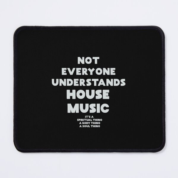 Item preview, Not everyone understands house music, House Music Dj Gift. designed and sold by paulo silveira.