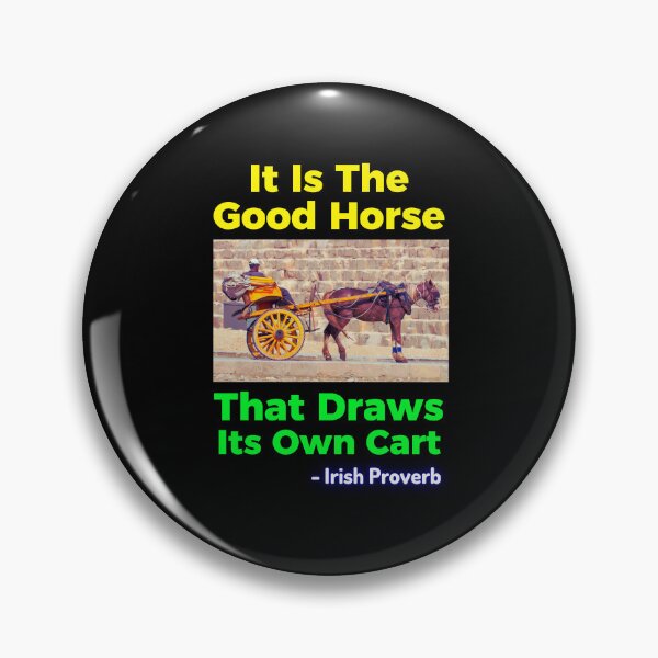 Item preview, Irish Proverb - It Is The Good Horse That Draws Its Own Cart designed and sold by IrishProverbs.