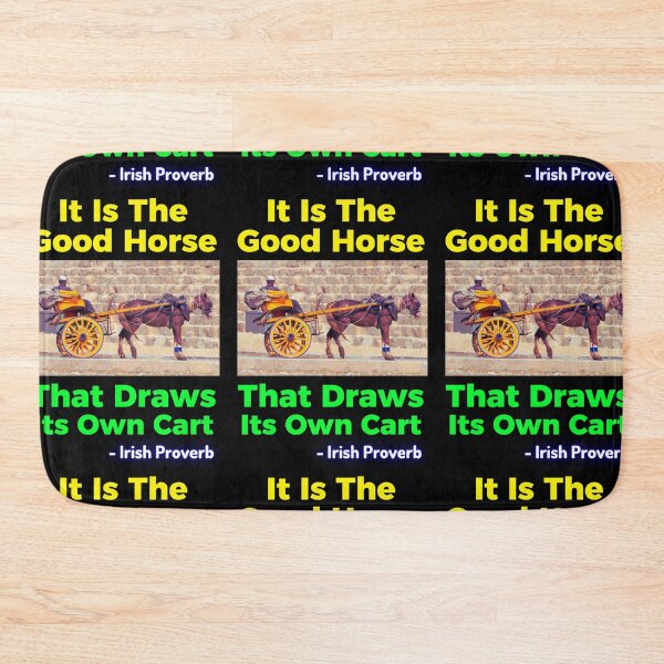 Item preview, Irish Proverb - It Is The Good Horse That Draws Its Own Cart designed and sold by IrishProverbs.