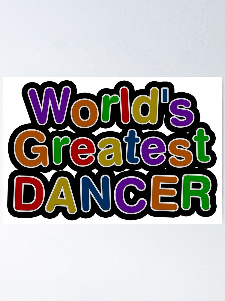Thumbnail 1 von 3, Poster, World's Greatest Dancer designt und verkauft von AmyHNJ.