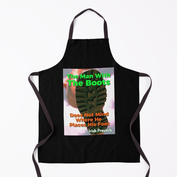 Item preview, Irish Proverb - The Man With The Boots Does Not Mind Where He Places His Foot designed and sold by IrishProverbs.