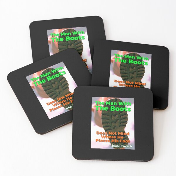 Item preview, Irish Proverb - The Man With The Boots Does Not Mind Where He Places His Foot designed and sold by IrishProverbs.