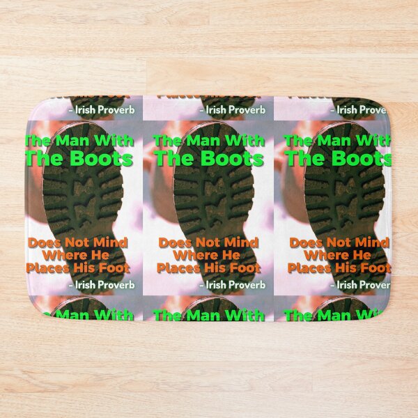 Item preview, Irish Proverb - The Man With The Boots Does Not Mind Where He Places His Foot designed and sold by IrishProverbs.