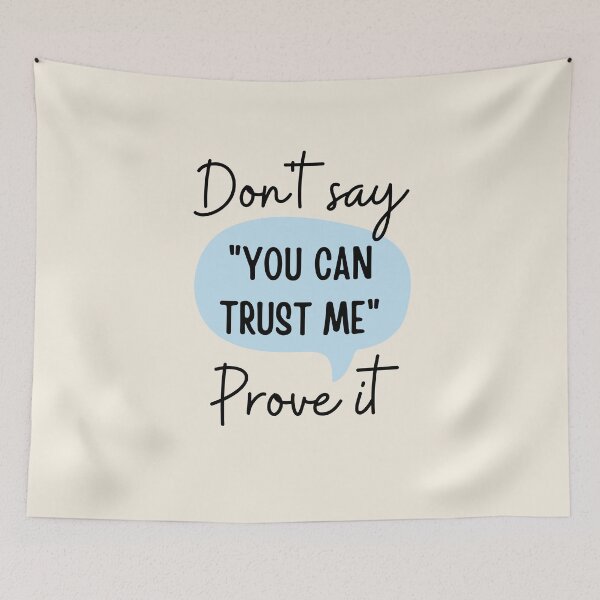 Item preview, Don't say "you can trust me", prove it designed and sold by ThoughtJumble.