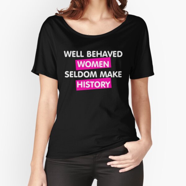Well Behaved Women Relaxed Fit T-Shirt