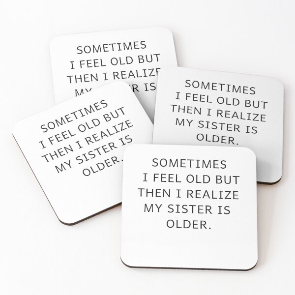 Item preview, Sometimes i feel old but then i realize my sister is older designed and sold by MouDantArts.