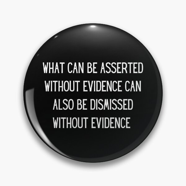 Item preview, What can be asserted without evidence can also be dismissed without evidence  designed and sold by QuotesAreFun.