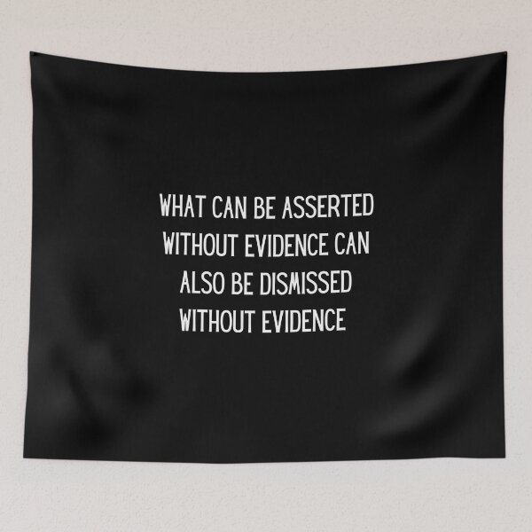 Item preview, What can be asserted without evidence can also be dismissed without evidence  designed and sold by QuotesAreFun.