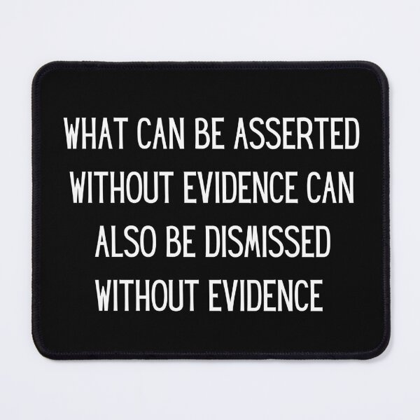 Item preview, What can be asserted without evidence can also be dismissed without evidence  designed and sold by QuotesAreFun.