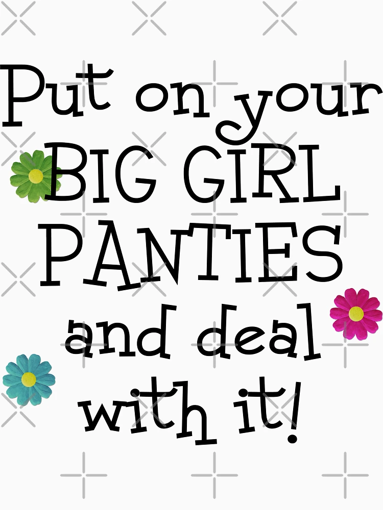 Big Girl Panties T Shirt by Modern_Rosie