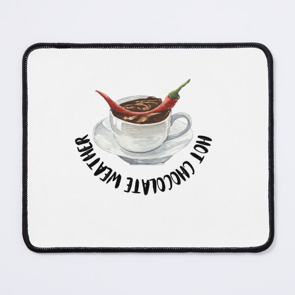 Hot Chocolate Weather / Funny watercolor art Mouse Pad