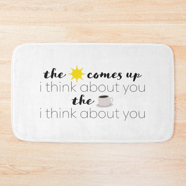 Item preview, The sun comes up, I think about you. The coffee cup, I think about you. designed and sold by sweetlaughowl.