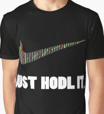 Just Hodl It - Bitcoin Crypto Currency Graphic T-Shirt