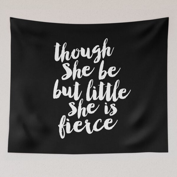 Item preview, Though She Be But Little She is Fierce designed and sold by MotivatedType.