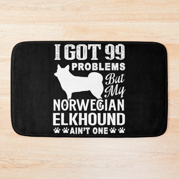 Item preview, I Got 99 Problems But My Norwegian Elkhound Ain't One designed and sold by UnknownArtistt.