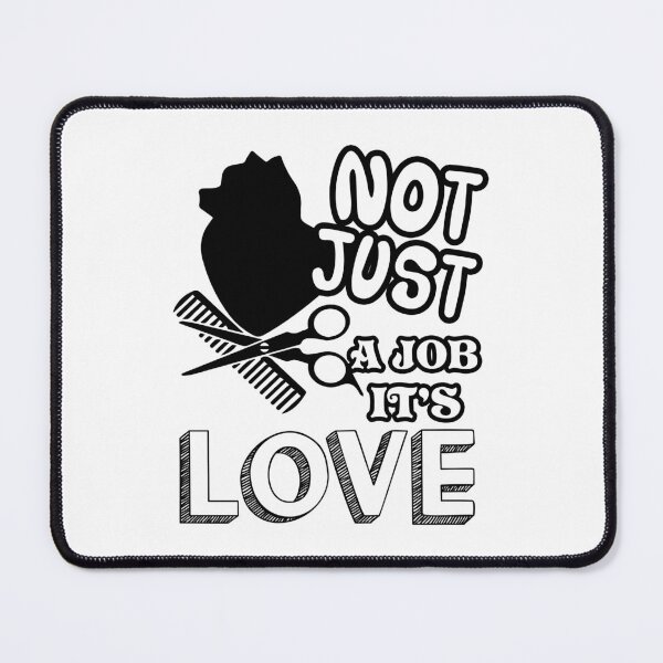 Item preview, Not Just A Job It's Love Dog Groomer designed and sold by UnknownArtistt.