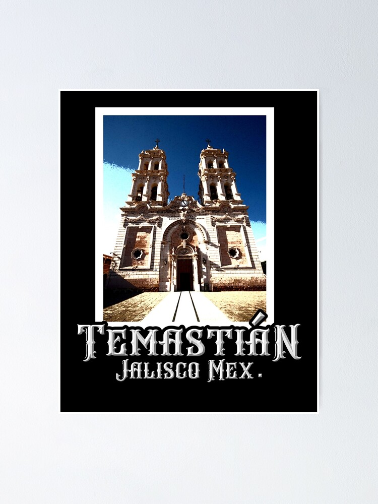 Temastian Jalisco Mexico Santuario Del Señor De Los Rayos T Shirt Poster For Sale By 