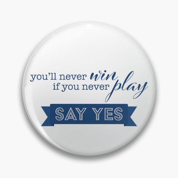 Item preview, You'll never win if you never play, say YES designed and sold by sweetlaughowl.