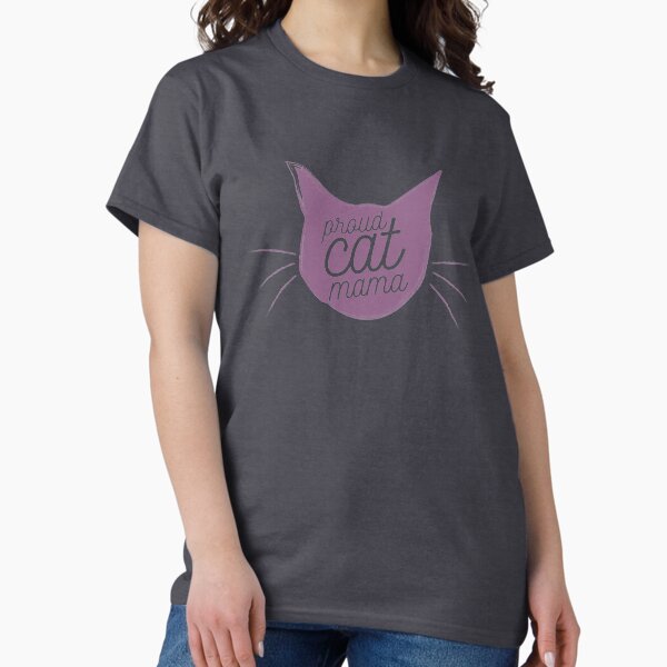 Proud Cat Mama - Now in Lavender! Classic T-Shirt