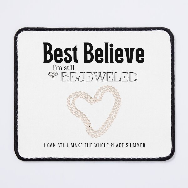Item preview, best believe, i'm still BEJEWELED designed and sold by cottagecorococo.