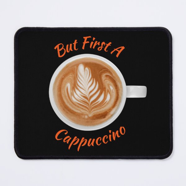 Item preview, But First A Cappuccino designed and sold by MtWoodsonSales.