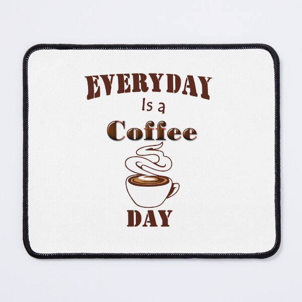 Item preview, Everyday is a COFFEE day designed and sold by MJ DESIGN.