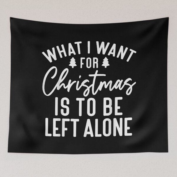 Item preview, What I Want For Christmas Is To Be Left Alone Santa Holiday designed and sold by IsraelCastro.