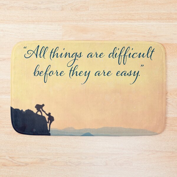 Item preview, All things are difficult before they are easy. designed and sold by Gillian Mazzara.