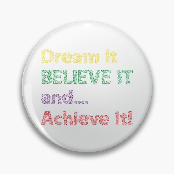 Item preview, DREAM IT, BELIEVE IT, AND ACHIEVE IT designed and sold by Sillybear PrintsItAll.