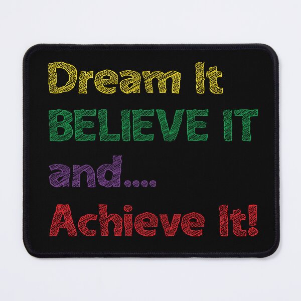 Item preview, DREAM IT, BELIEVE IT, AND ACHIEVE IT designed and sold by Sillybear PrintsItAll.