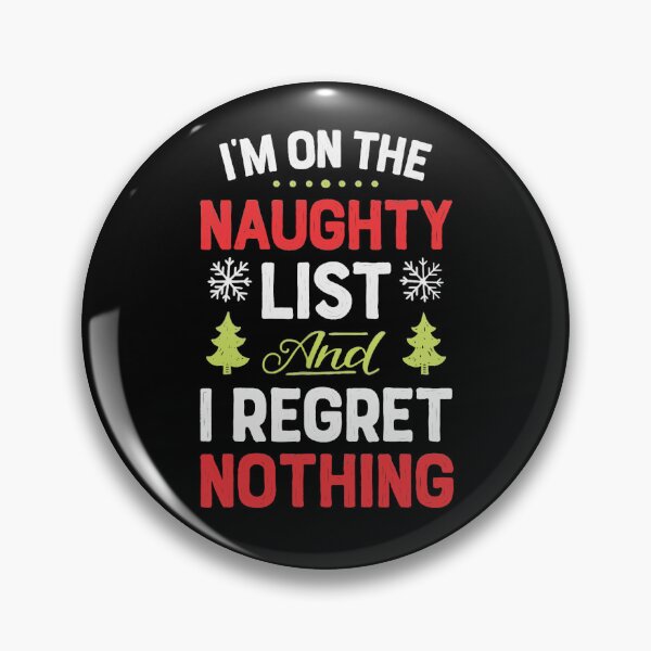 Item preview, I'm on the naughty list and regret nothing designed and sold by pnkpopcorn.