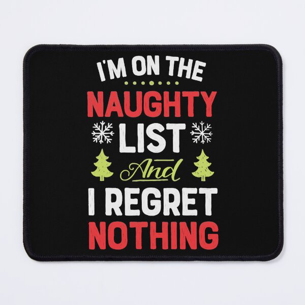 Item preview, I'm on the naughty list and regret nothing designed and sold by pnkpopcorn.