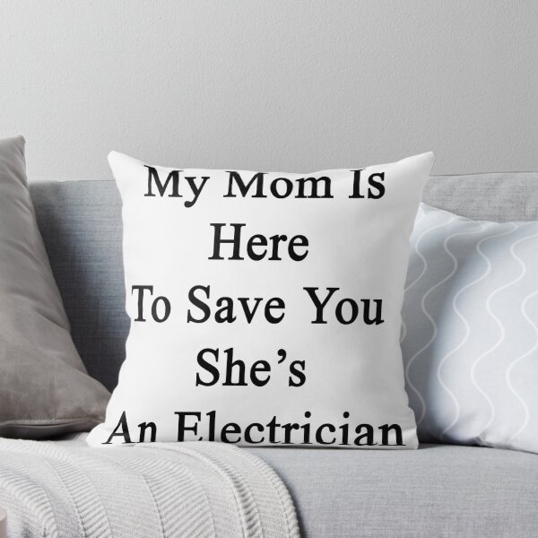 Item preview, My Mom Is Here To Save You She's An Electrician  designed and sold by supernova23.