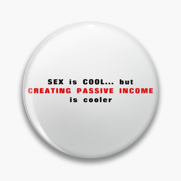 Item preview, Sex is Cool... But Creating Passive Income Is Cooler designed and sold by insanity666.