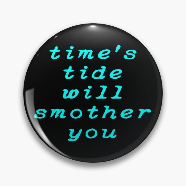 Item preview, Time's Tide Will Smother You designed and sold by insanity666.
