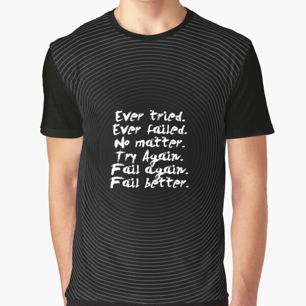 Ever tried... Inspirational Quote Graphic T-Shirt