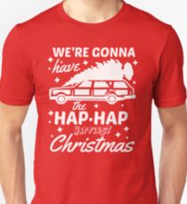 We're Gonna Have The Hap Hap Happiest Christmas Unisex T-Shirt