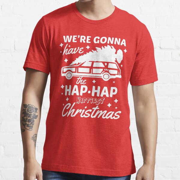 We're Gonna Have The Hap Hap Happiest Christmas Essential T-Shirt