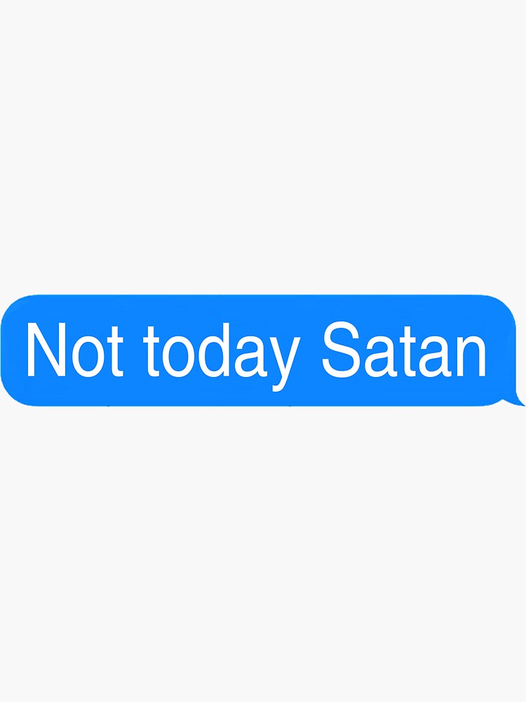 not-today-satan-sticker-for-sale-by-lukewoodsdesign-redbubble