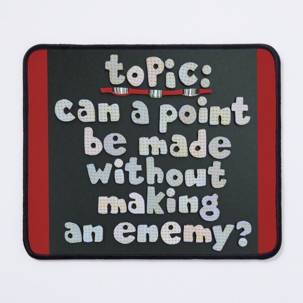 Item preview, Topic:  Making Point May Make Enemy? designed and sold by prunellaparsnip.