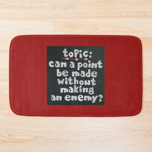 Item preview, Topic:  Making Point May Make Enemy? designed and sold by prunellaparsnip.