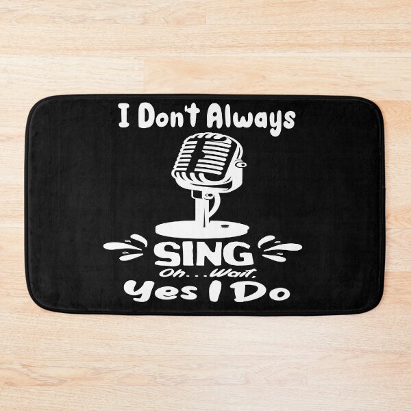 Item preview, I Don't Always Sing Oh Wait Yes I Do Funny Singer Gift Idea Long: funny singer, boys and gilrs singer designed and sold by idealfoud.
