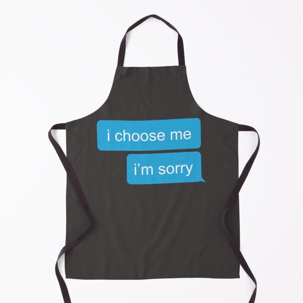 Item preview, i choose me im sorry text message 191 designed and sold by EppsArtlh.