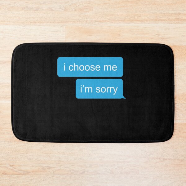 Item preview, i choose me im sorry  text message  191 designed and sold by EppsArtlh.