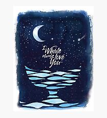 I Whale always love you Photographic Print