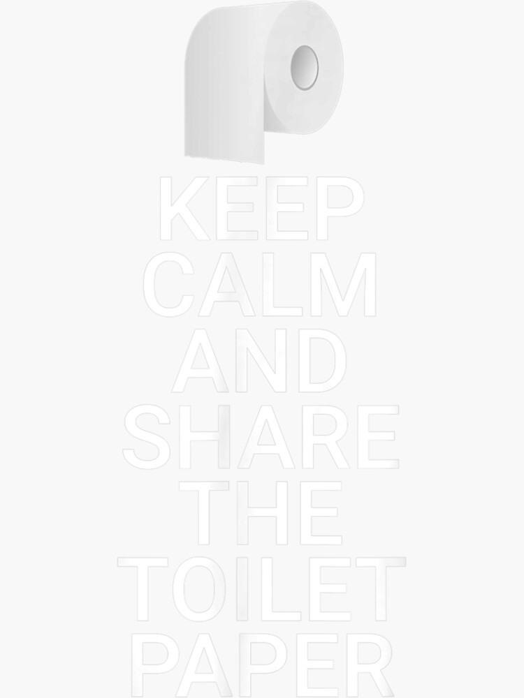 "Keep Calm And Share The Toilet Paper Funny Toilet Paper" Sticker for